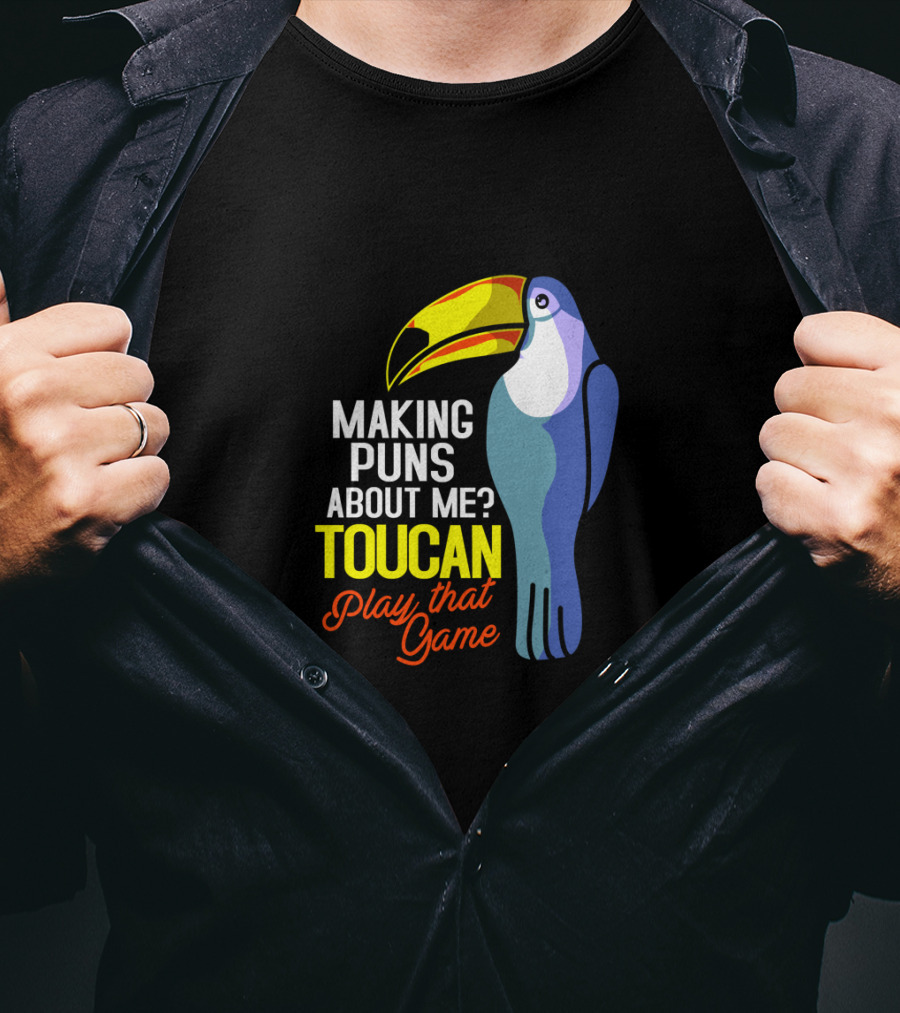 Making Puns About ME Toucan Play That Game T-Shirt