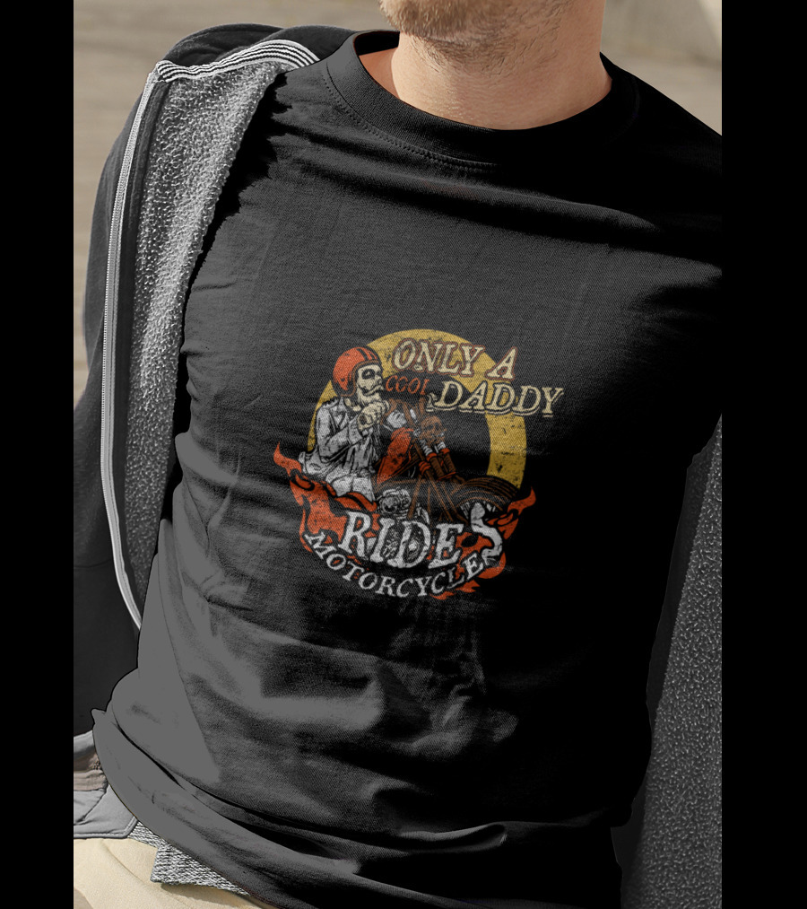 Only A Cool Daddy Rides Motorcycles T-Shirt