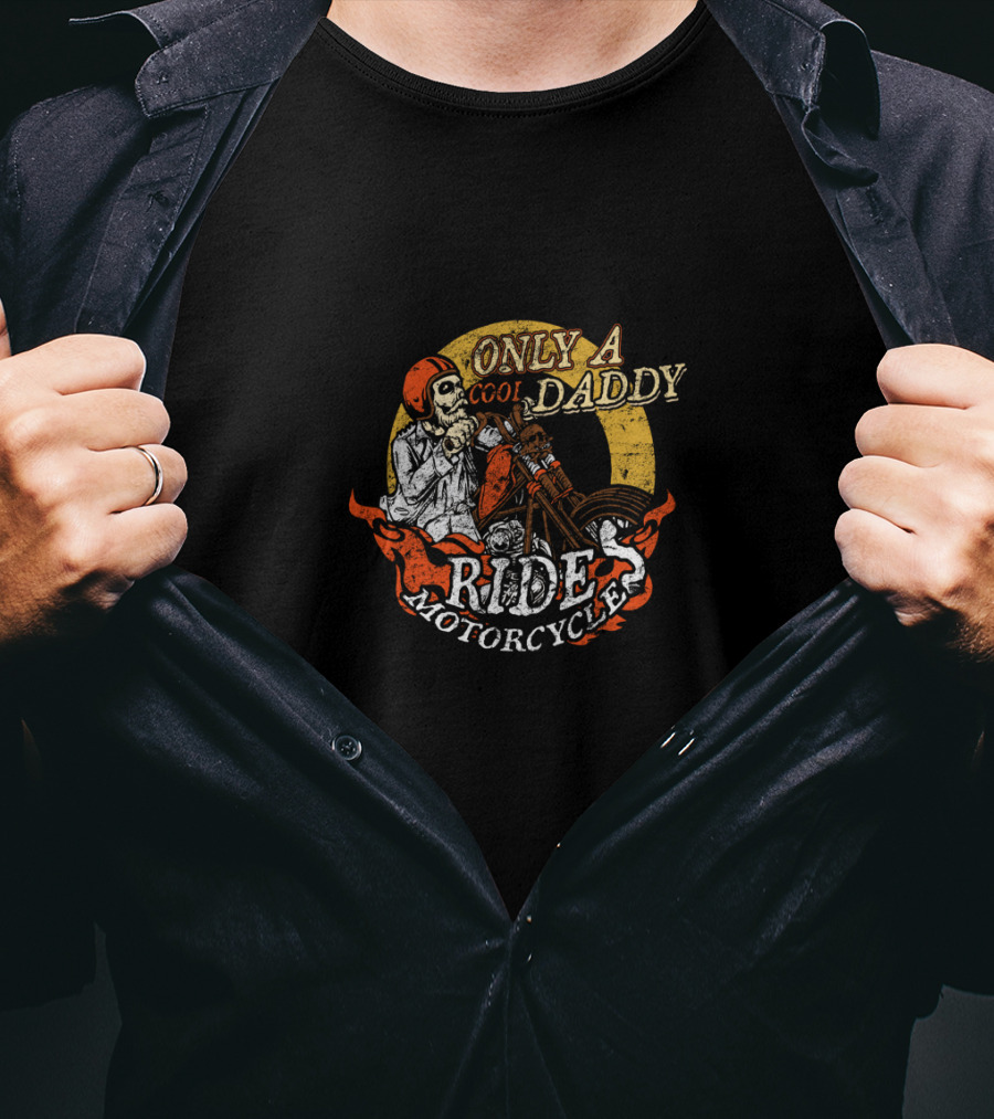 Only A Cool Daddy Rides Motorcycles T-Shirt