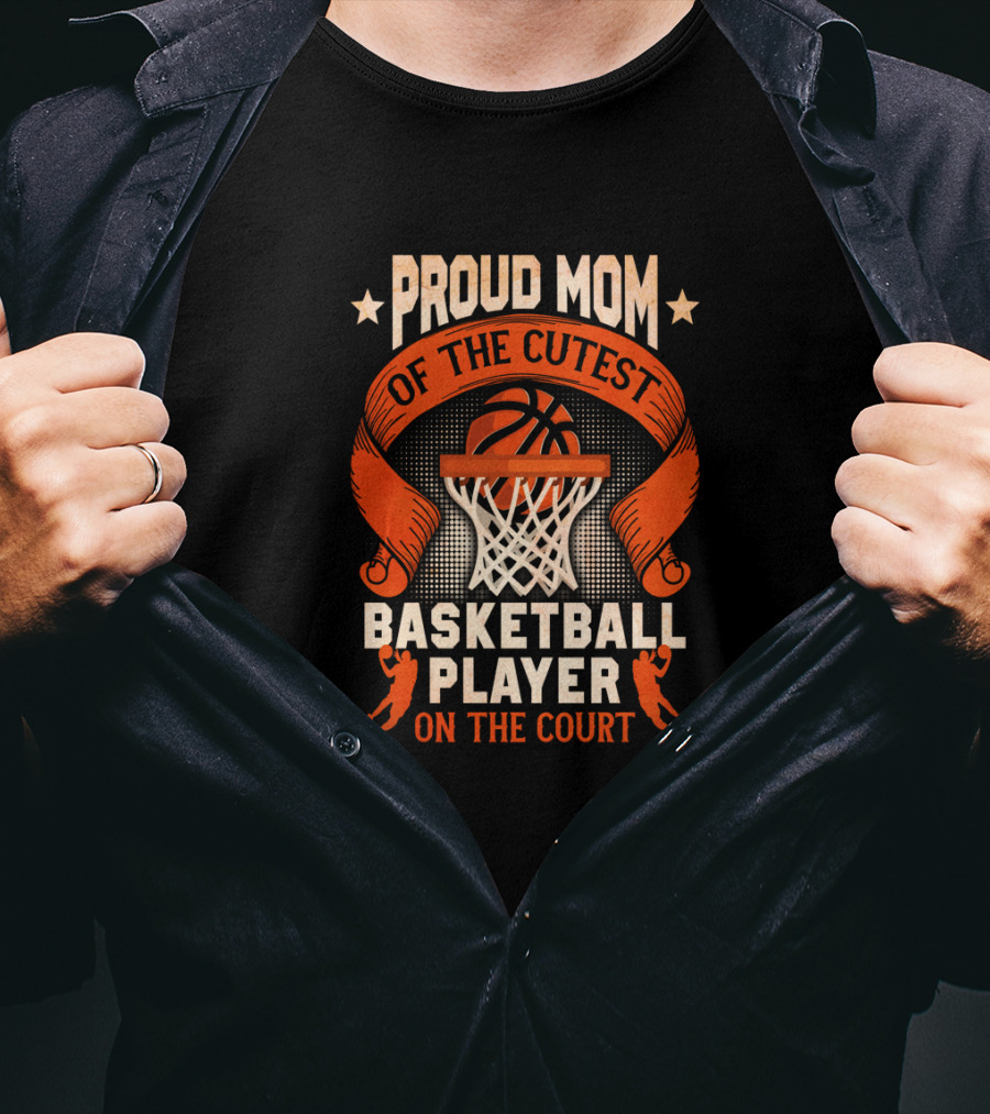 Proud Mom Of The Cutest Basketball Player On The Court T-Shirt