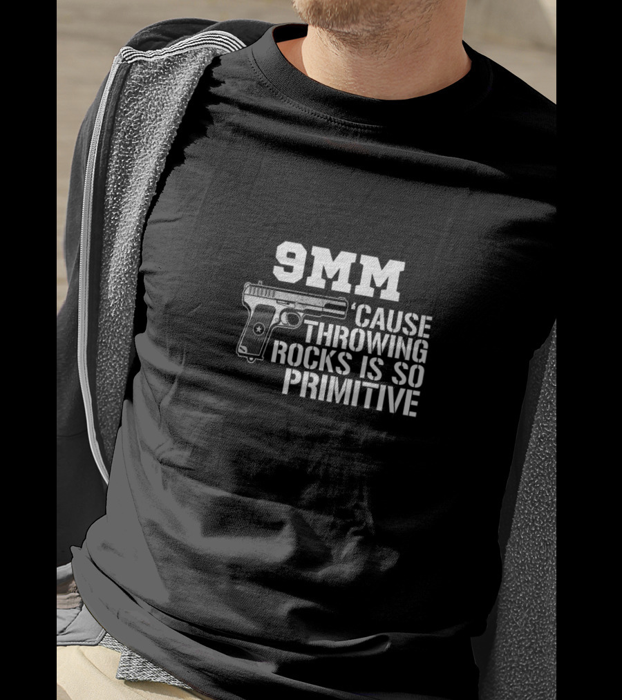 9MM 'Cause Throwing Rocks Is So Primitive Handgun T-Shirt