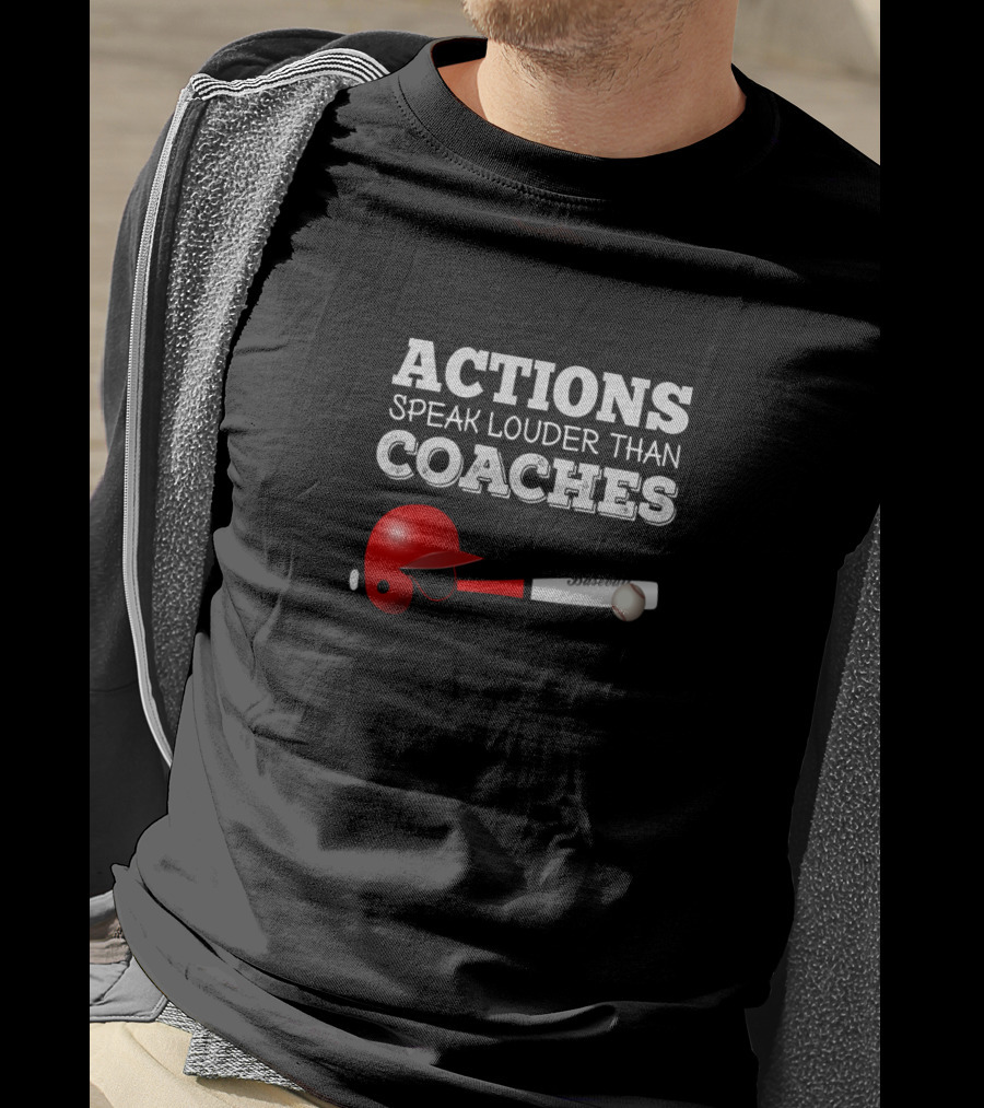Actions Speak Louder Than Coaches Baseball Helmet And Bat T-Shirt