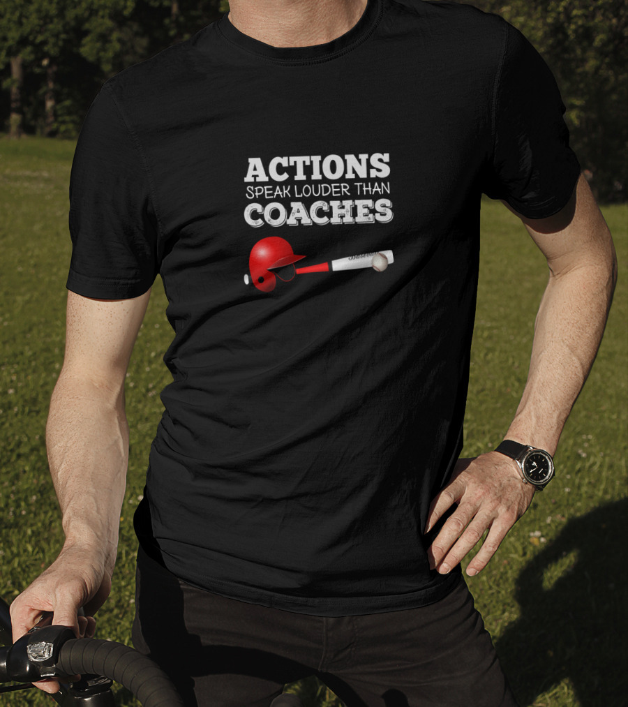 Actions Speak Louder Than Coaches Baseball Helmet And Bat T-Shirt