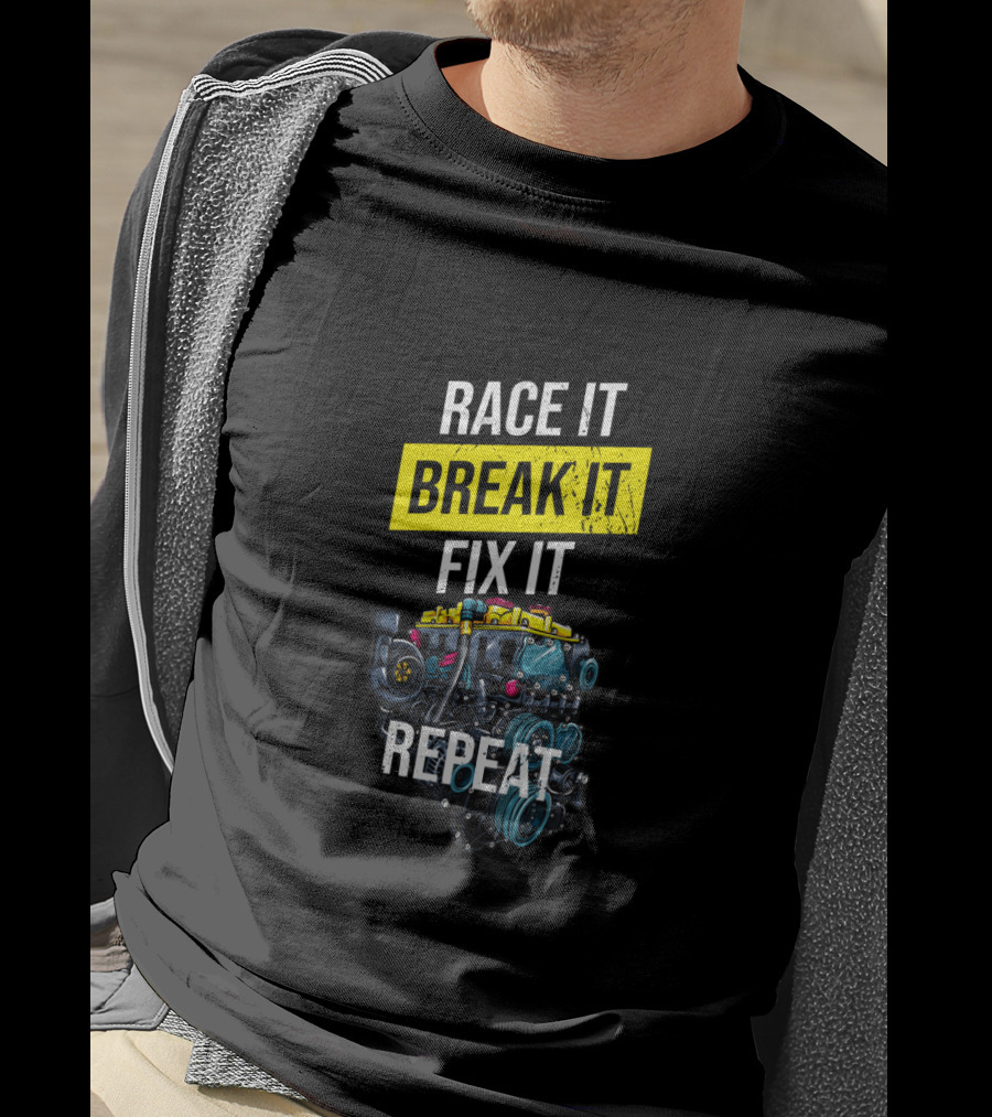 Race It Break It Fix It Repeat Turbo Boost Tuning T-Shirt