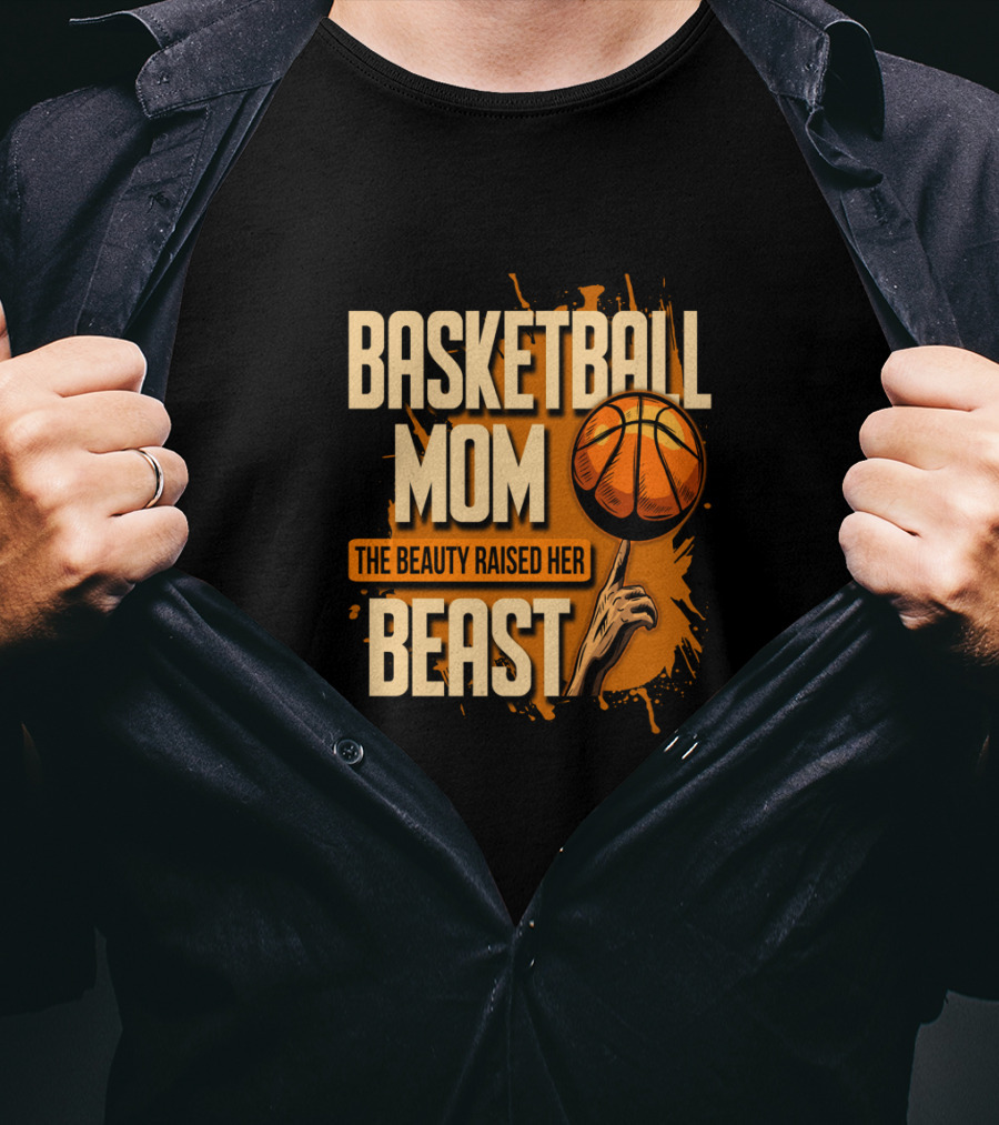 Basketball Mom The Beauty Raised Her Beast Basketball Splatter T-Shirt