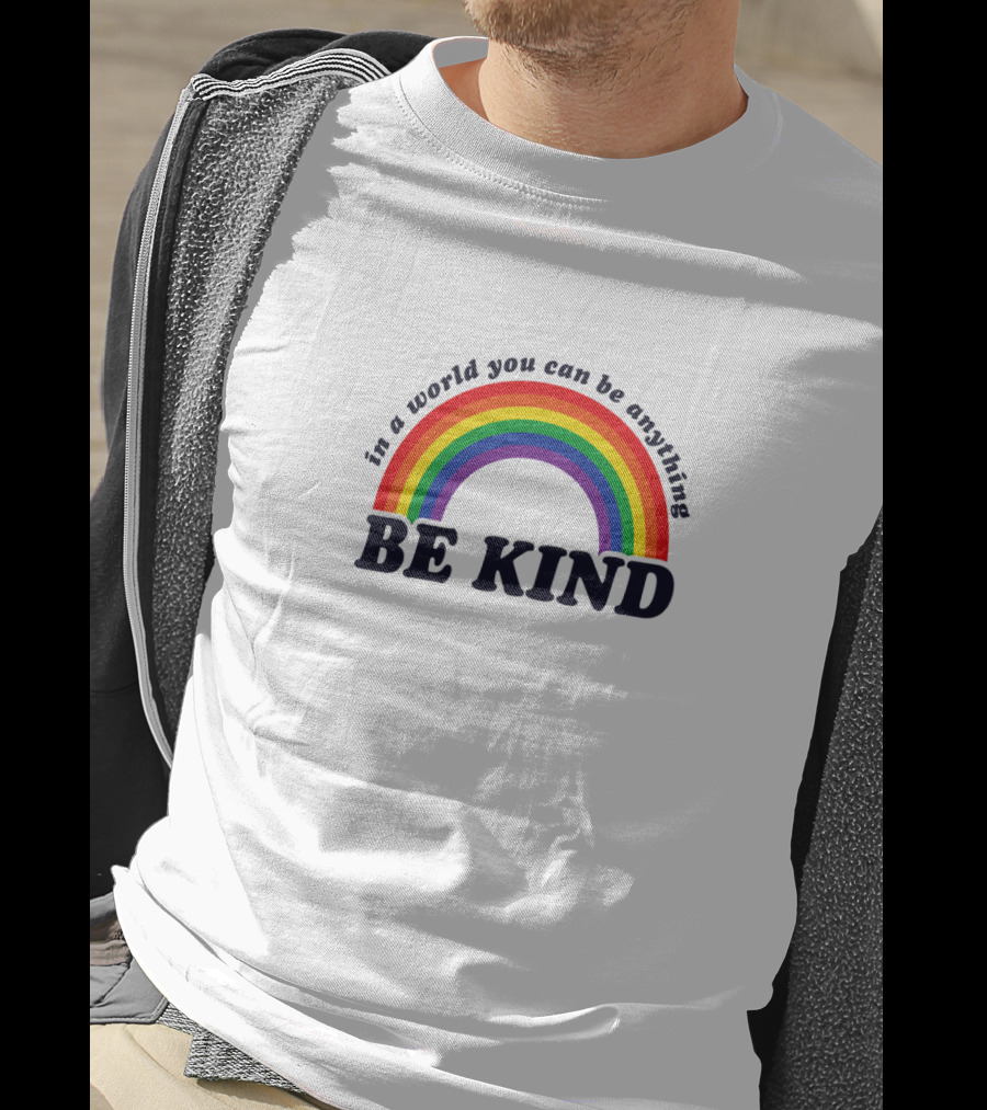 In A World You Can Be Anything Be Kind Gay Pride Rainbow T-Shirt