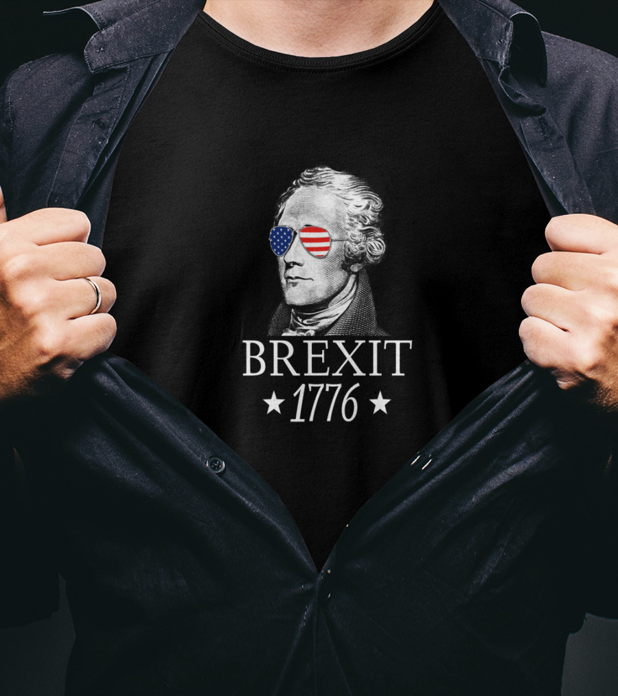 Brexit 1776 Alexander Hamilton With American Flag Glasses Revolution T-Shirt