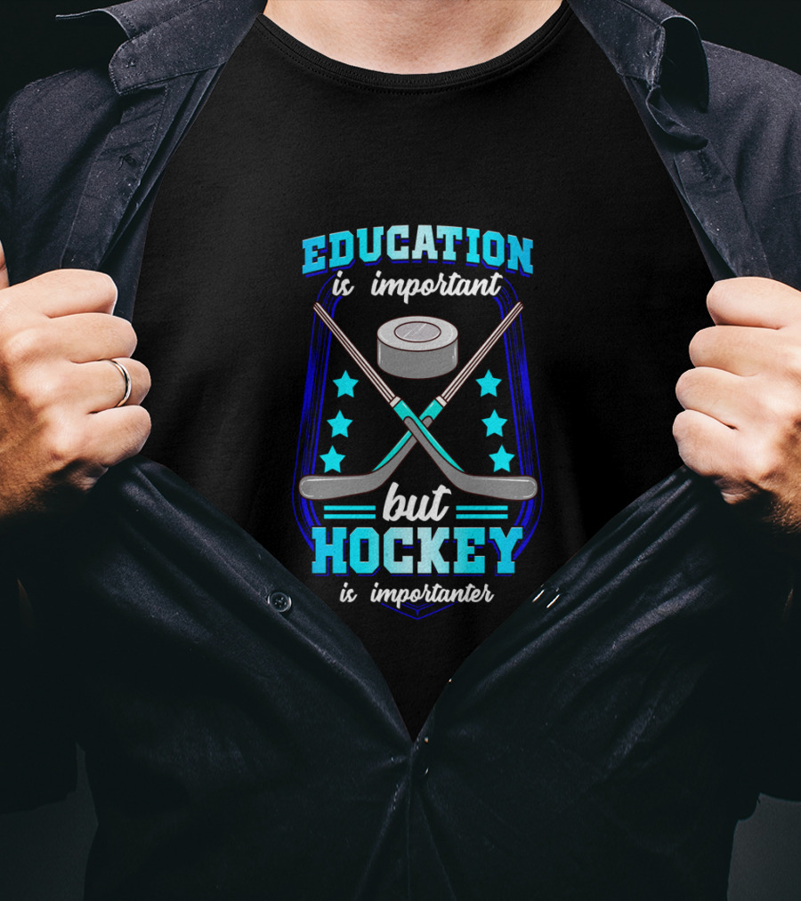 Education Is Important But Hockey Is Importanter With Sticks And Stars T-Shirt