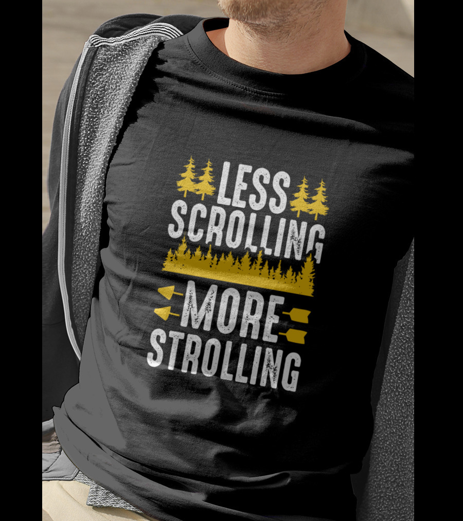 Less Scrolling More Strolling Funny Hiking Outdoor Lover T-Shirt