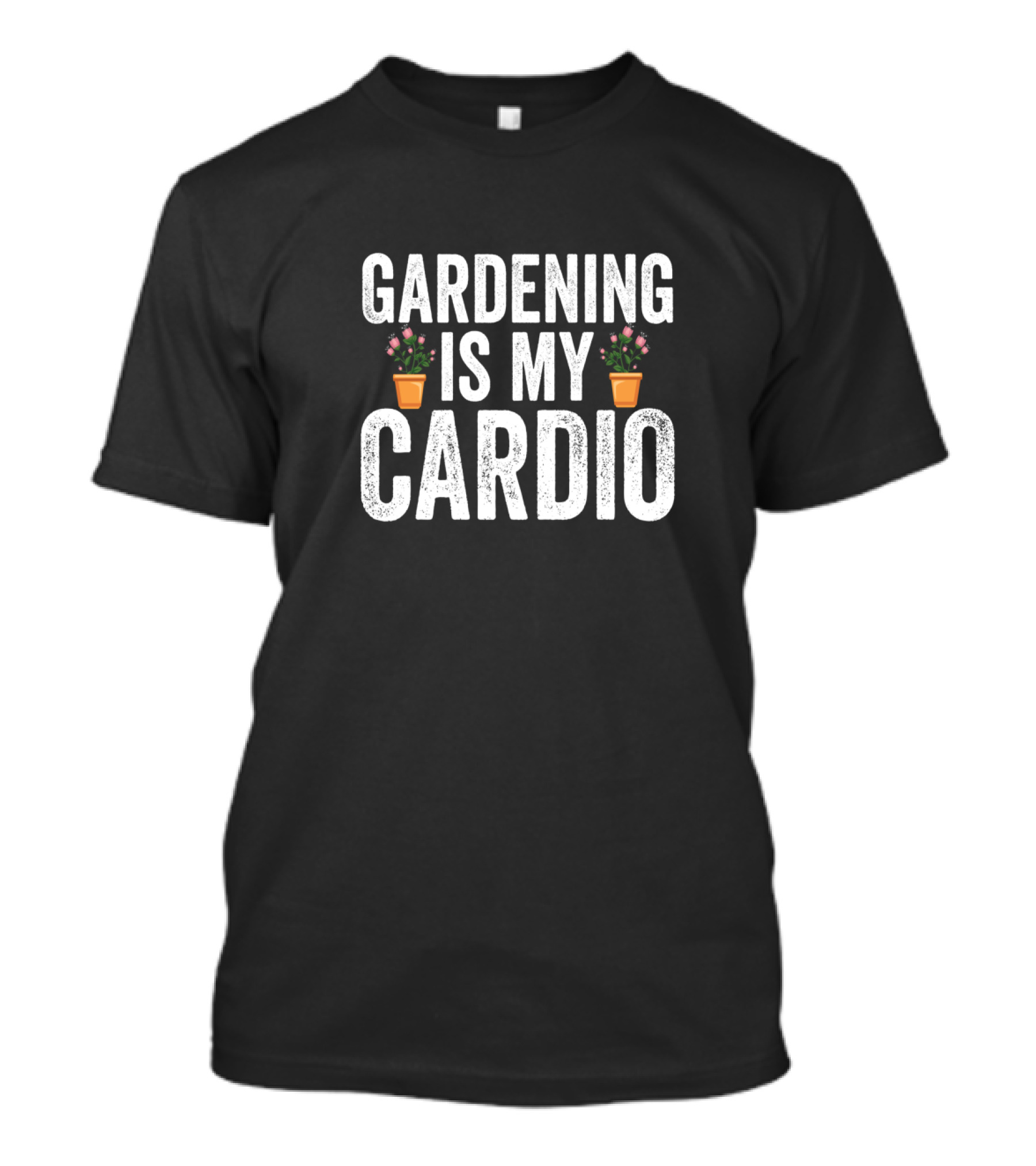 Gardening Is My Cardio Funny Gardening Plants Pots T-Shirt