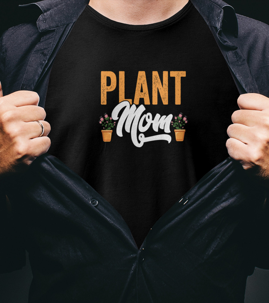 Plant Mom Gardeners Funny Mother T-Shirt