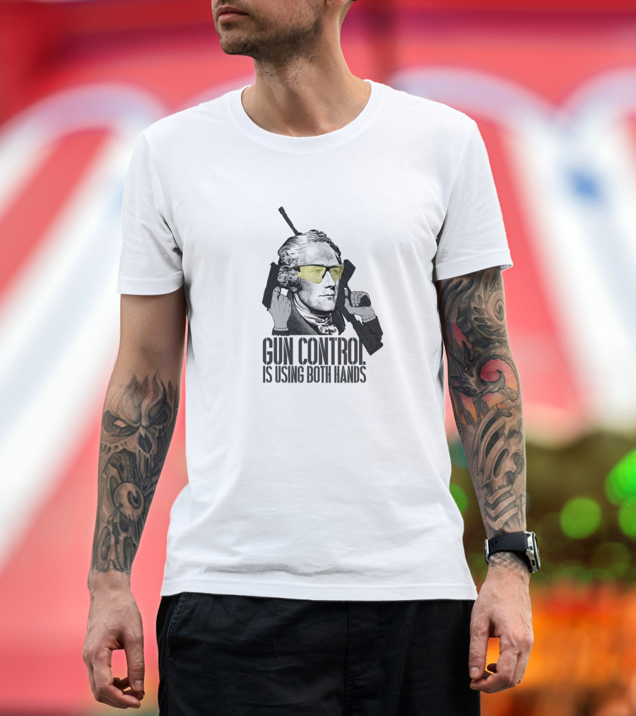 Gun Control Is Using Both Hands Alexander Hamilton Wearing Yellow Sunglasses Holding Guns T-Shirt