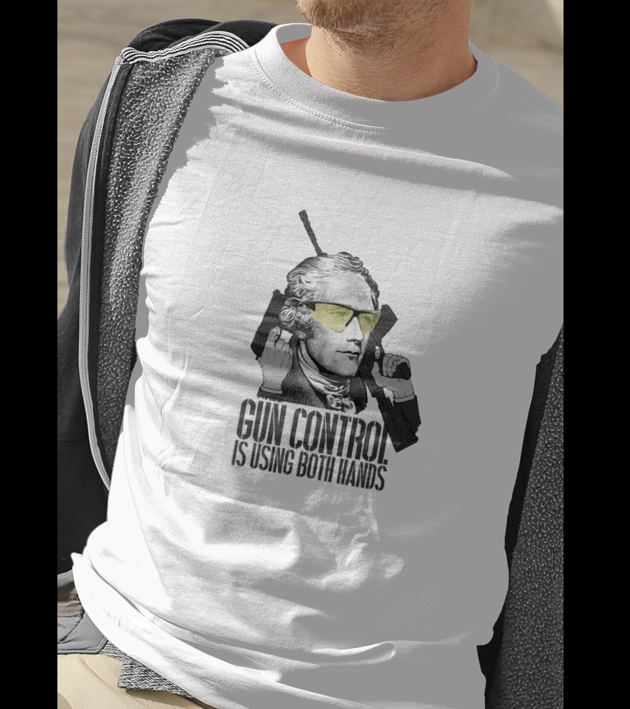 Gun Control Is Using Both Hands Alexander Hamilton Wearing Yellow Sunglasses Holding Guns T-Shirt