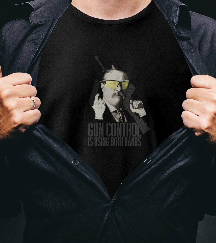 Gun Control Is Using Both Hands Teddy Roosevelt Yellow Glasses Gun T-Shirt