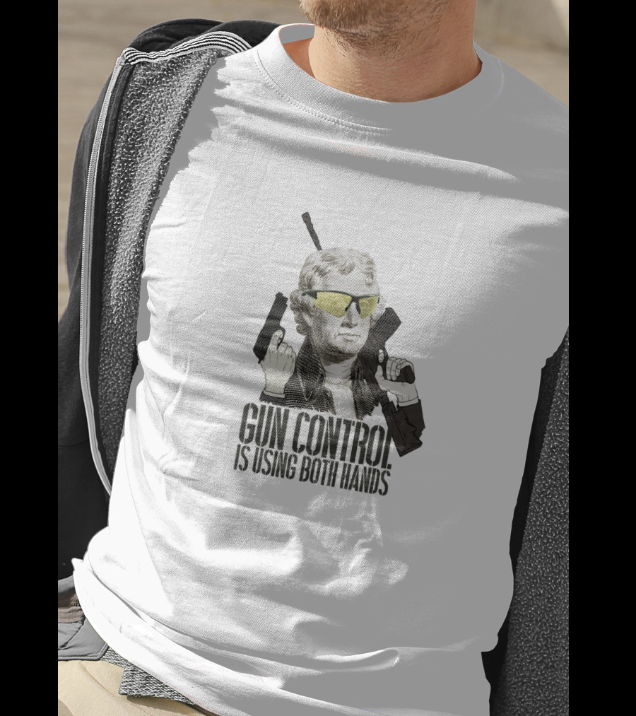Thomas Jefferson Gun Control Is Using Both Hands Sunglasses Revolutionary T-Shirt