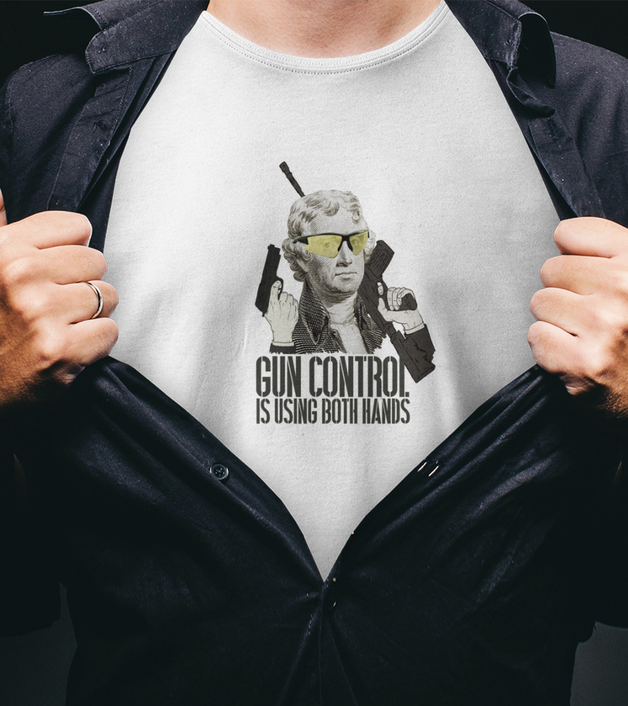Thomas Jefferson Gun Control Is Using Both Hands Sunglasses Revolutionary T-Shirt