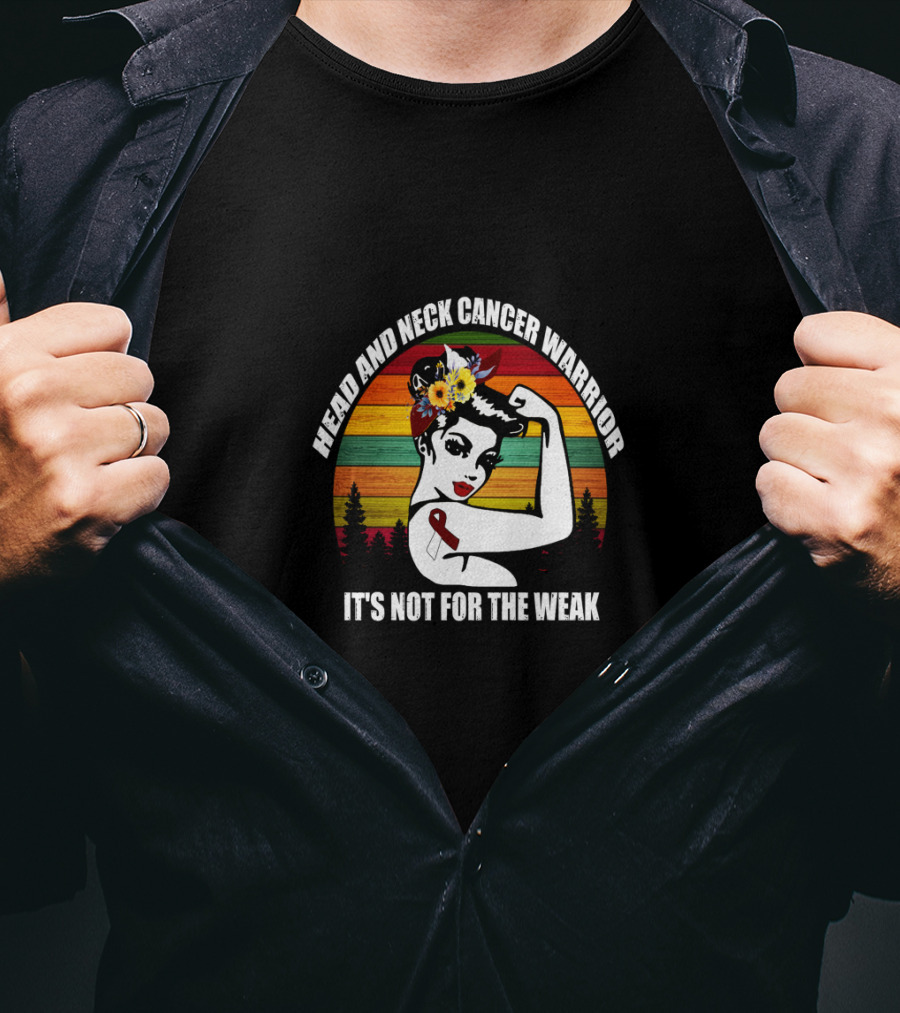 Head And Neck Cancer Warrior It's Not For The Weak T-Shirt