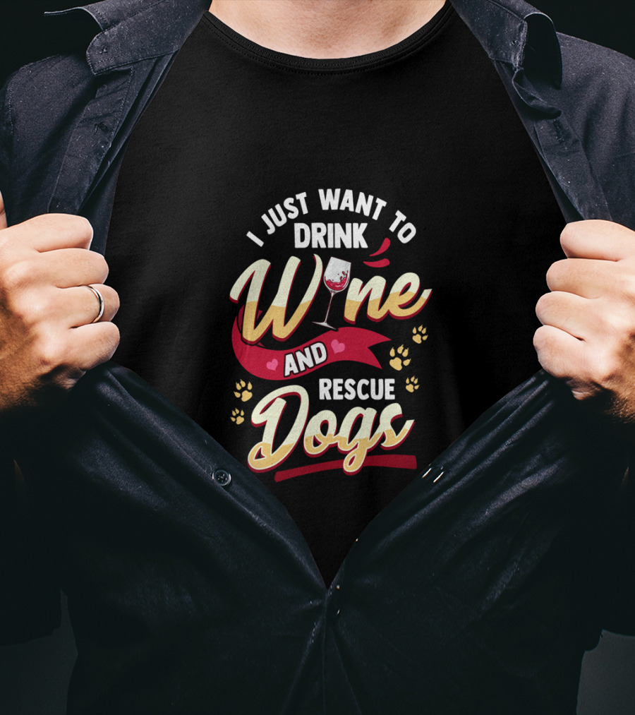 I Just Want To Drink Wine And Rescue Dogs Paw Prints And Wine Glass T-Shirt