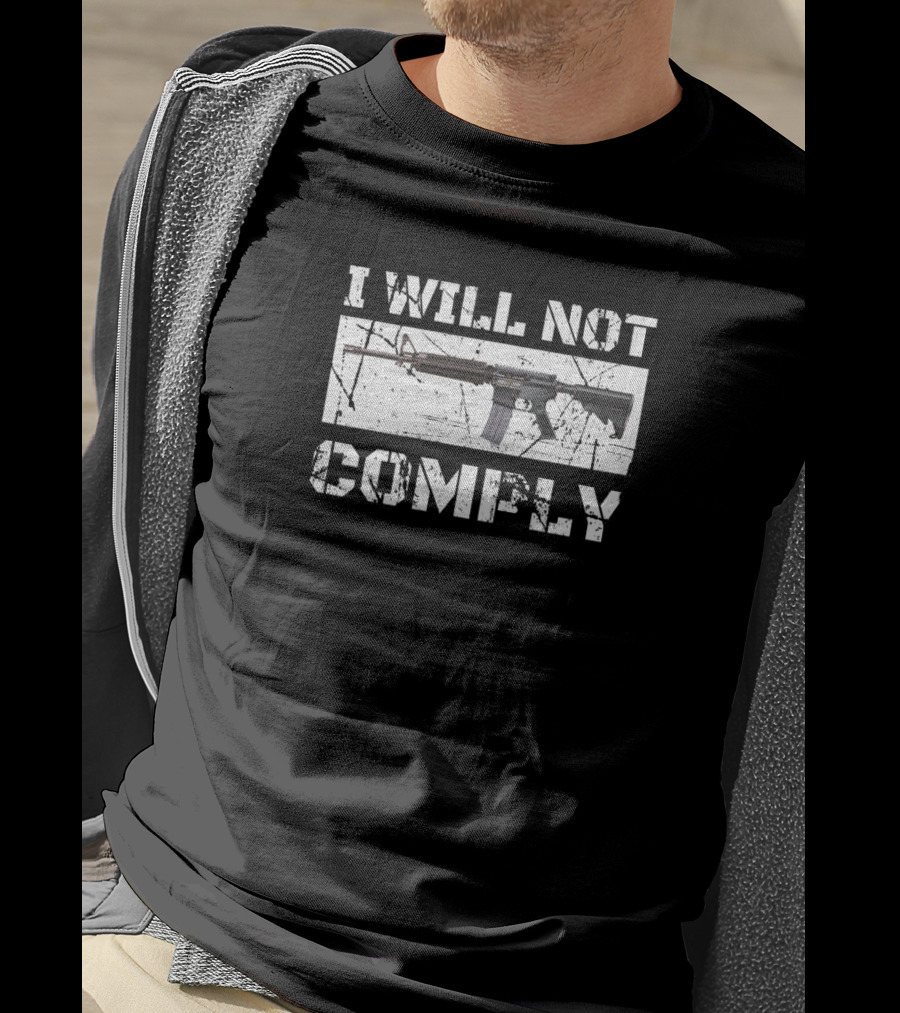 I WILL NOT COMPLY AR15 Rifle T-Shirt