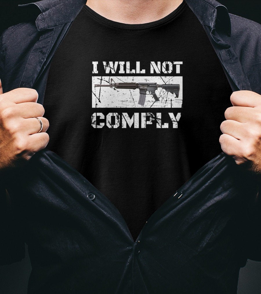 I WILL NOT COMPLY AR15 Rifle T-Shirt