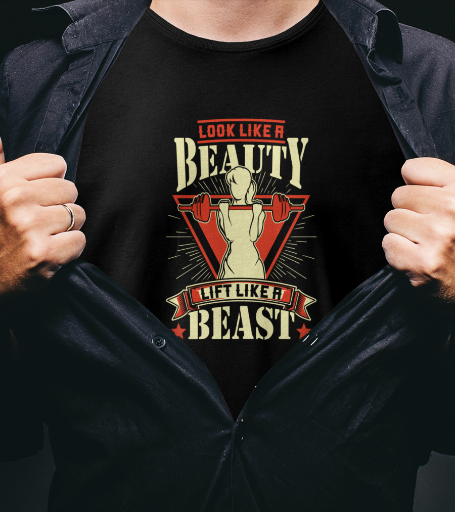 Look Like A Beauty Lift Like A Beast T-Shirt