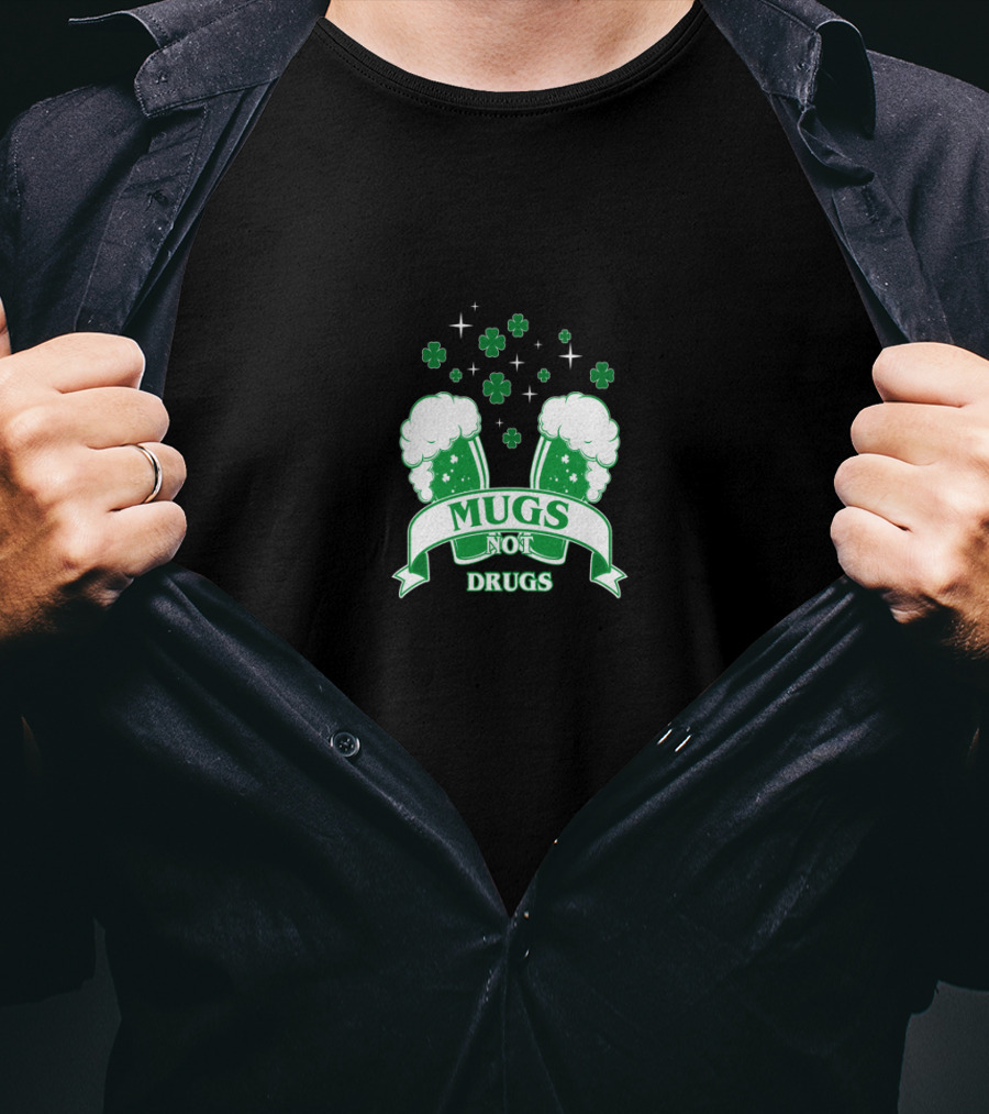 Mugs Not Drugs Shamrock Beer Glasses St. Patrick's Day T-Shirt