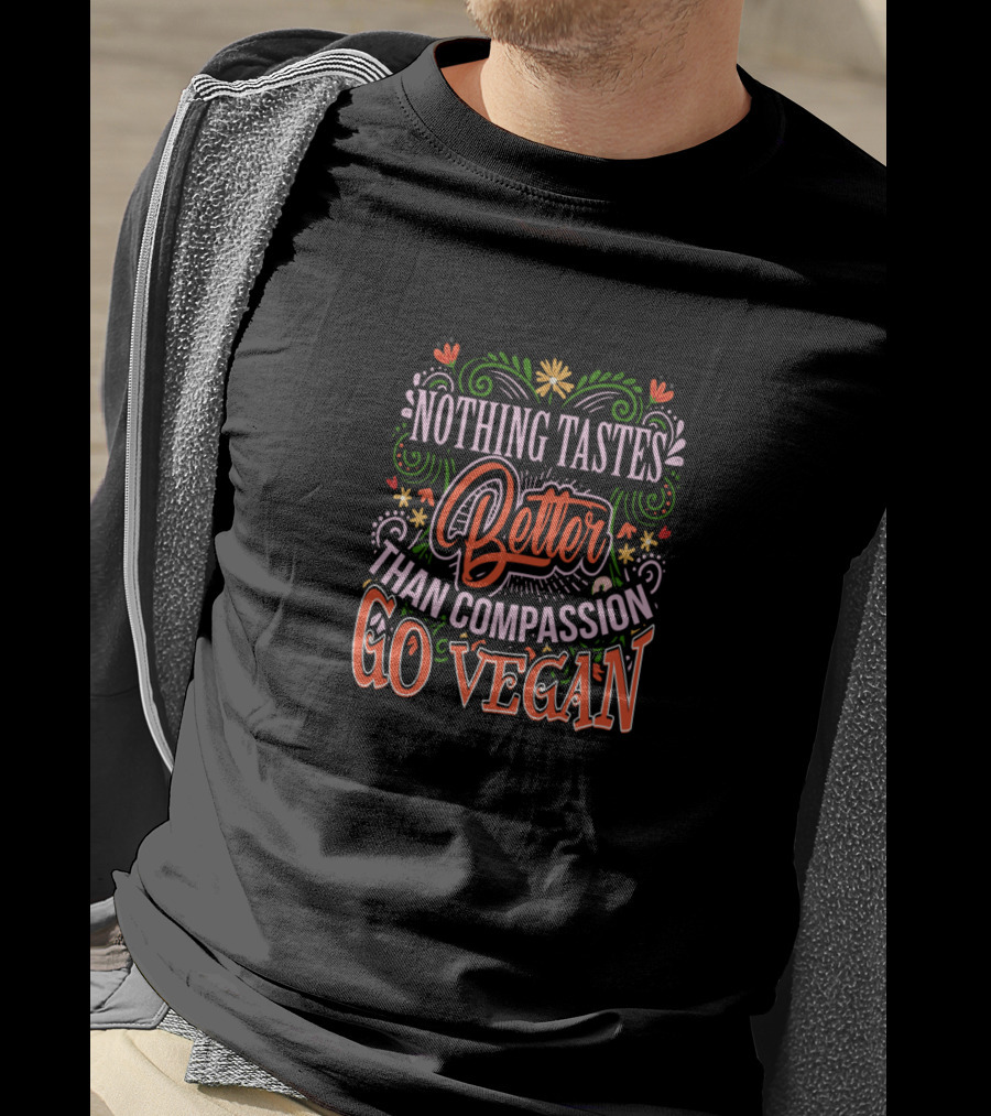 Nothing Tastes Better Than Compassion Go Vegan Plant Flourishes And Colorful Typography T-Shirt