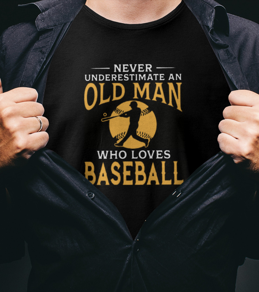 Never Underestimate An Old Man Who Loves Baseball T-Shirt