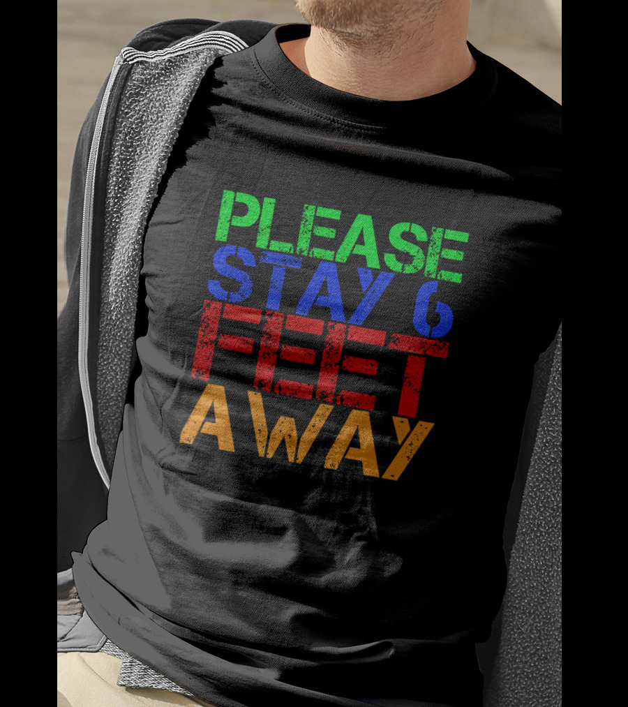 Please Stay 6 Feet Away Social Distancing Reminder T-Shirt