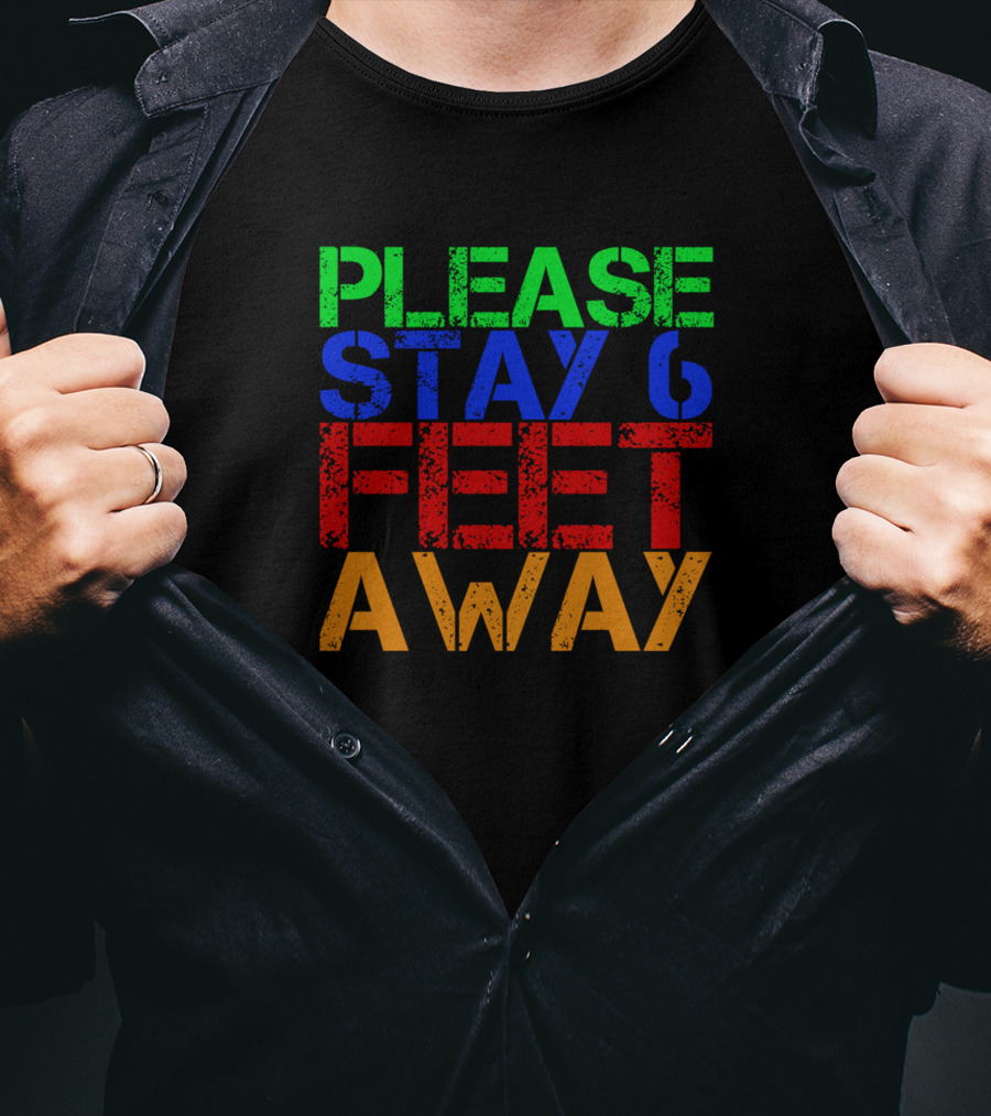 Please Stay 6 Feet Away Social Distancing Reminder T-Shirt