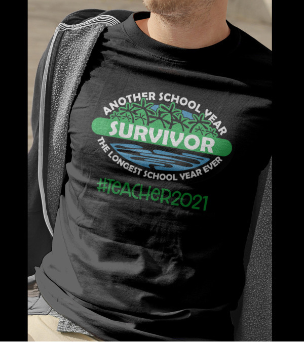Another School Year Survivor The Longest School Year Ever #Teacher2021 T-Shirt
