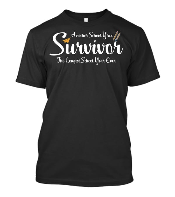 Survivor Of Another School Year The Longest School Year Ever T-Shirt
