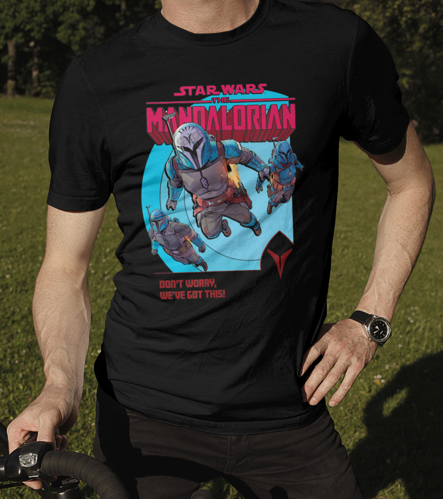 Star Wars The Mandalorian Bounty Hunters Don't Worry We've Got This T-Shirt