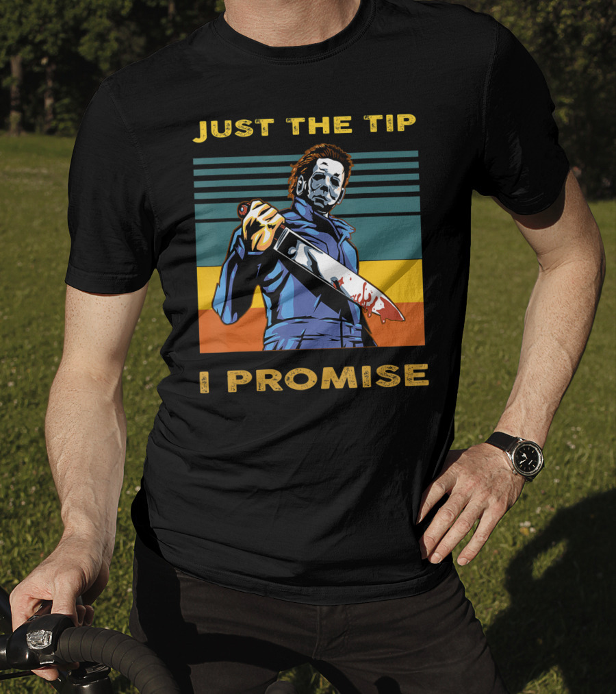 Halloween Michael Myers Just The Tip I Promise T-Shirt