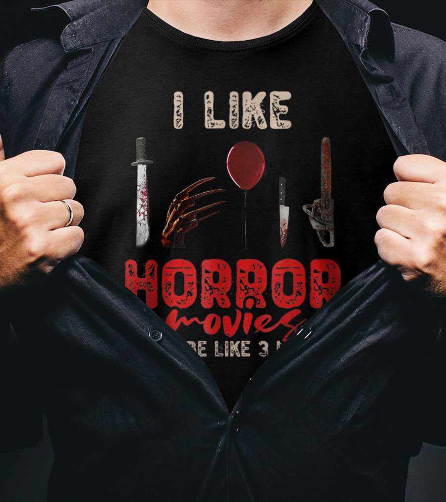 I Like Horror Movies Bloody Knife Balloon Chainsaw Claw Maybe Like 3 People T-Shirt