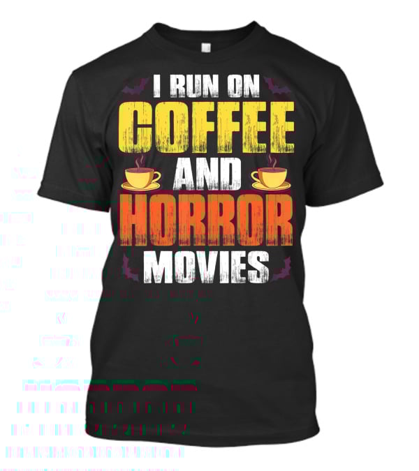 I Run On Coffee And Horror Movies Halloween Theme With Coffee Cups And Bats T-Shirt