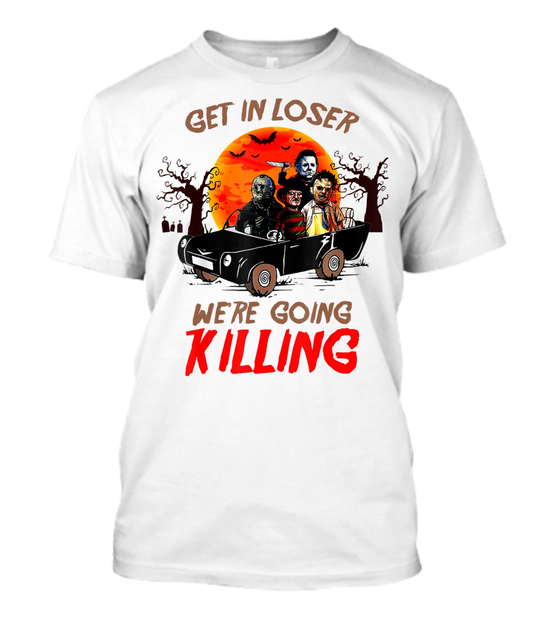 Get In Loser We're Going Killing Halloween Horror Characters Spooky Sunset T-Shirt