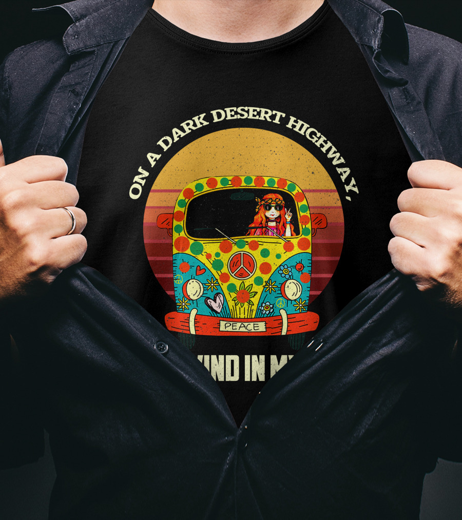 On A Dark Desert Highway Cool Wind In My Hair Peace Hippie Girl On Camper T-Shirt
