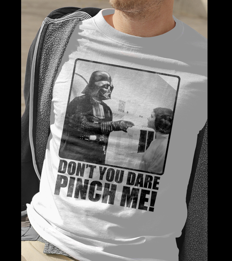 Star Wars Vader Don’t You Dare Pinch Me T-Shirt