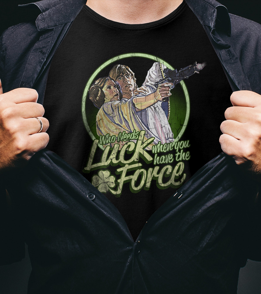 Who Needs Luck When You Have The Force St. Patrick's Star Wars T-Shirt