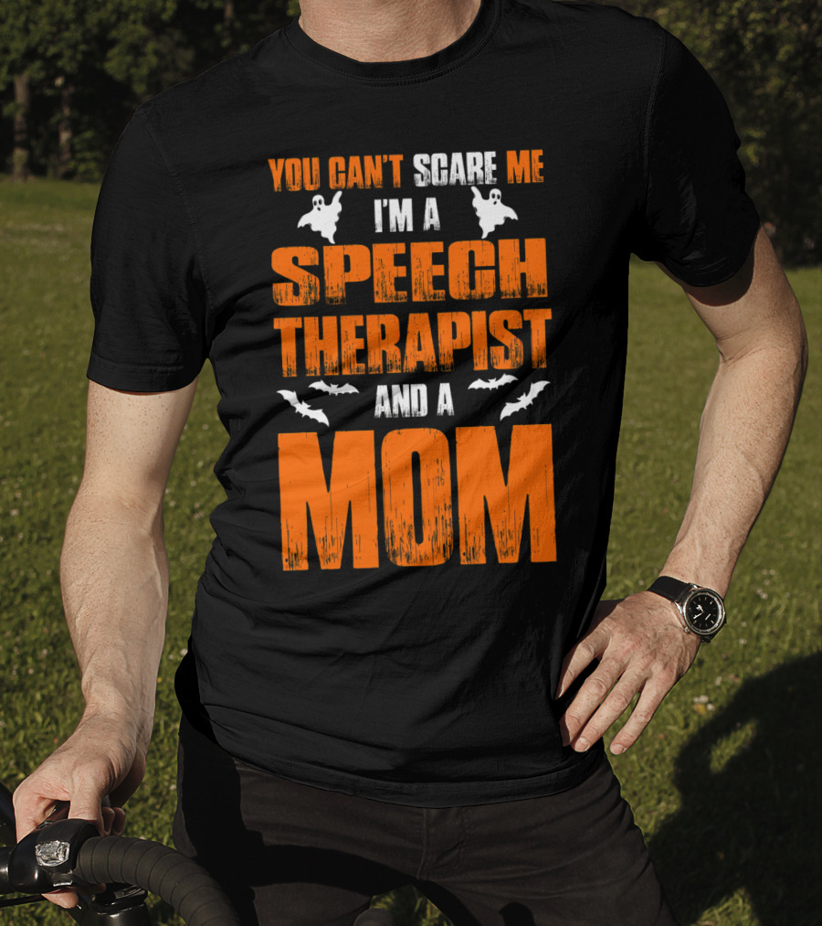You Can't Scare Me I'm A Speech Therapist And A Mom T-Shirt