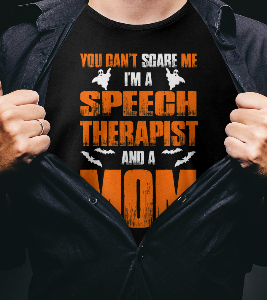 You Can't Scare Me I'm A Speech Therapist And A Mom T-Shirt