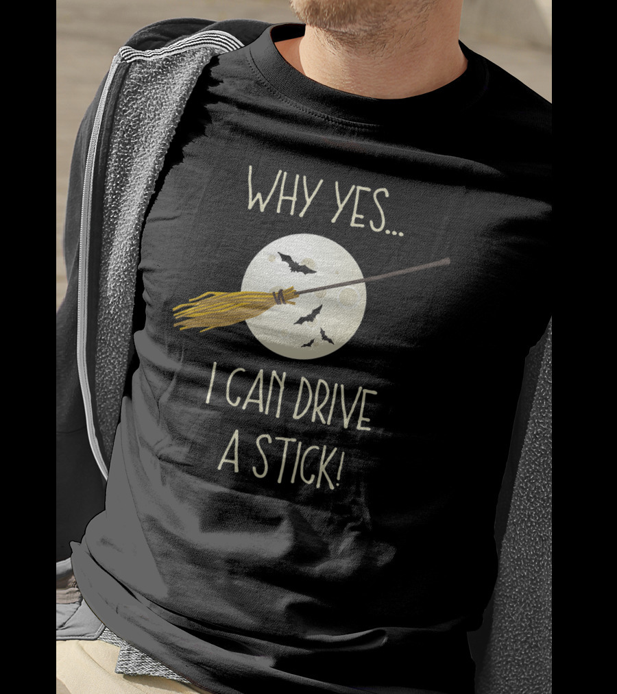 Why Yes I Can Drive A Stick Broom Halloween Moon Bat T-Shirt