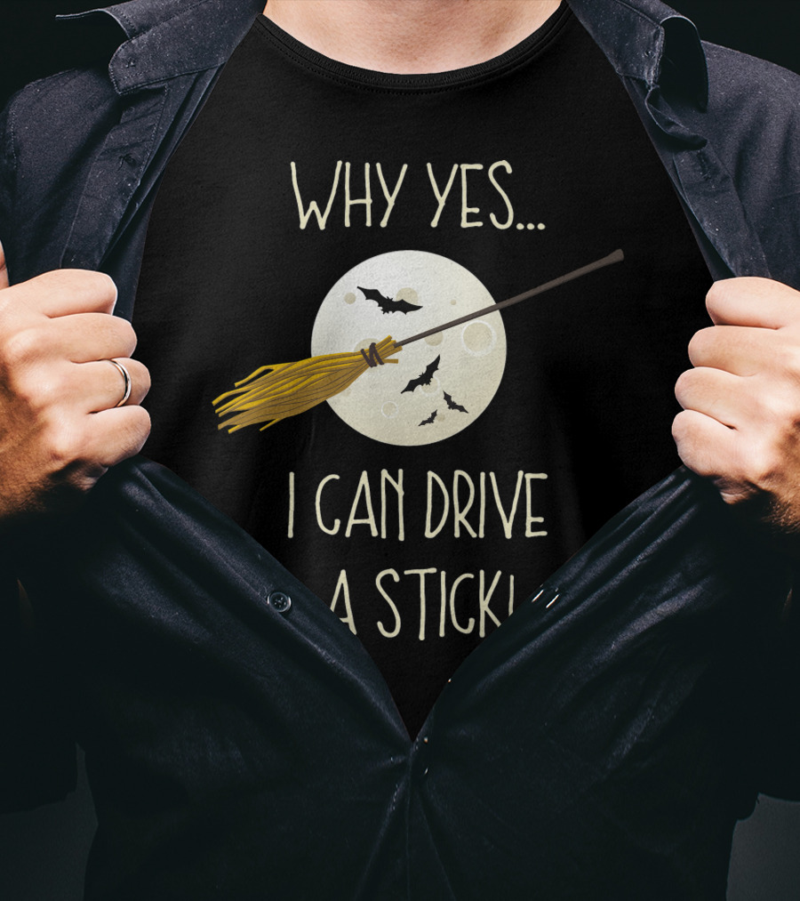 Why Yes I Can Drive A Stick Broom Halloween Moon Bat T-Shirt