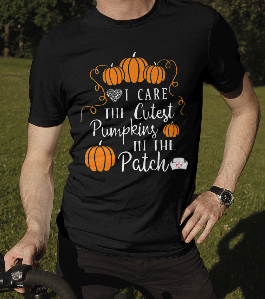 I Care The Cutest Pumpkins In The Patch Nurse Halloween T-Shirt