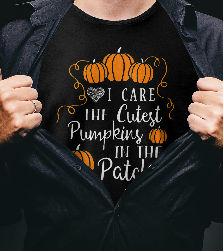 I Care The Cutest Pumpkins In The Patch Nurse Halloween T-Shirt