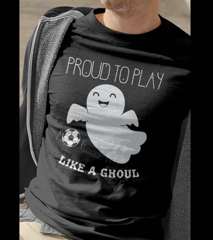 Proud To Play Soccer Like A Ghoul Halloween T-Shirt