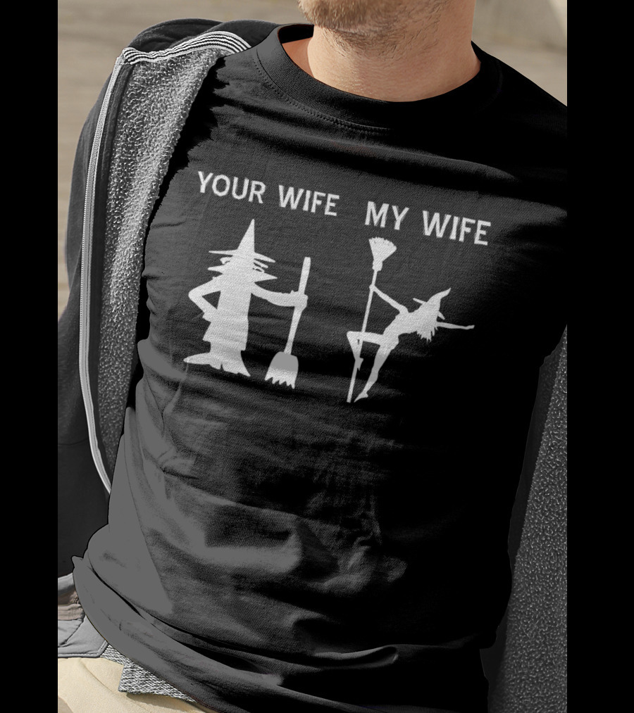 Your Wife My Wife Halloween Witch T-Shirt