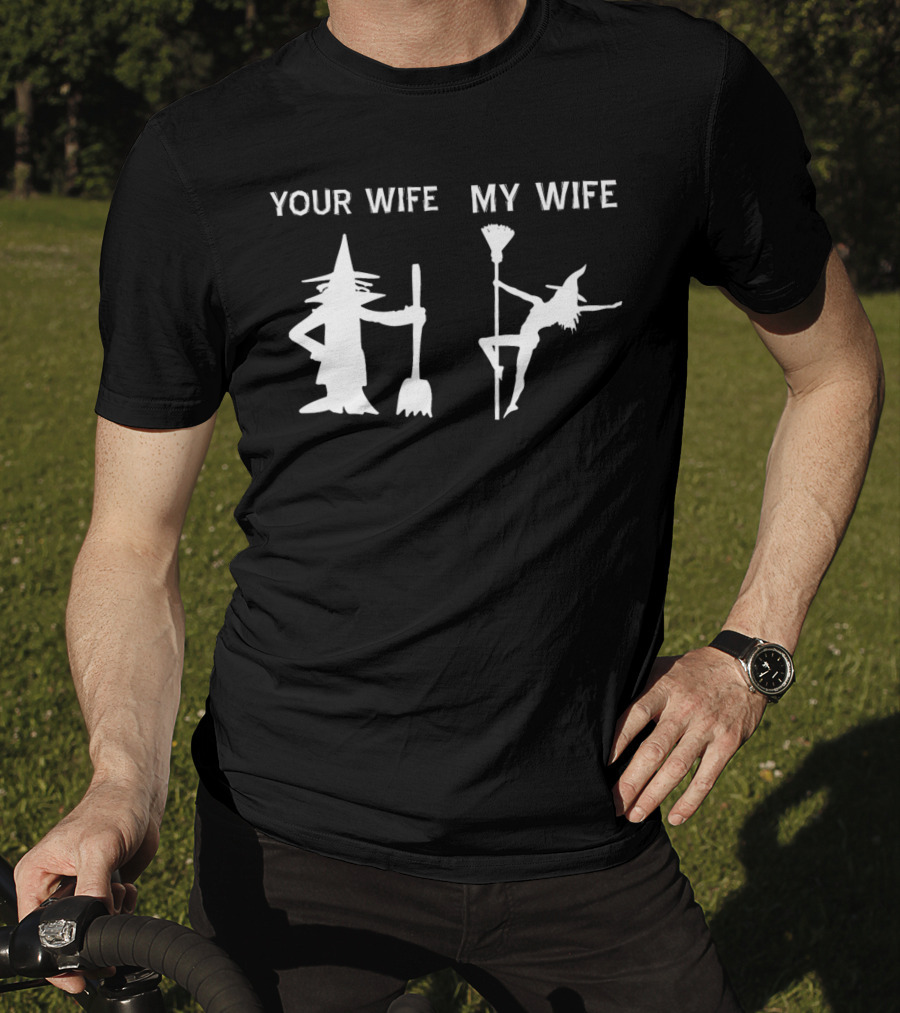 Your Wife My Wife Halloween Witch T-Shirt