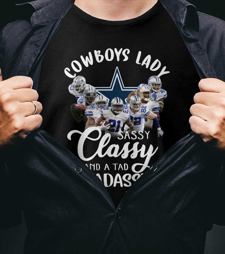 Cowboys Lady Sassy Classy And A Tad Badassy Dallas Football Team T-Shirt